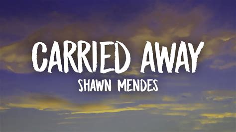 Carried away shawn mendes lyrics. Things To Know About Carried away shawn mendes lyrics. 